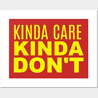 Kinda Care Kinda Don't Posters and Art